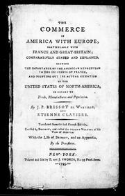 Cover of: The commerce of America with Europe: particularly with France and Great Britain, comparatively stated and explained : shewing the importance of the American revolution to the interests of France, and pointing out the actual situation of the United States of North America in regard to trade, manufactures and population