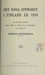 Cover of: Det röda upproret i Finland år 1918: en karaktäristik med stöd av officiella dokument uppgjord av