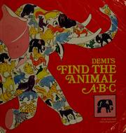 Cover of: Demi's Find-the-animal A.B.C.: an alphabet-game book.