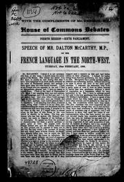 Cover of: Speech of Mr. Dalton [i.e. D'Alton] McCarthy, M.P., on the French language in the North-west: Tuesday, 18th February, 1890.