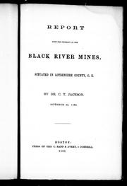 Cover of: Report upon the property of the Black River Mines situated in Lotbeniè re County C.E.