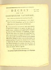 Cover of: Décret de la Convention nationale, du 21 juin 1793, l'an second de la république françoise: relatif aux citoyens de Saint-Domingue, de la Martinique & de la Guadeloupe, qui se sont réfugiés à Sainte-Lucie & autres contres contrées de l'Amérique.