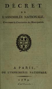 Cover of: Décret de l'Assemblée nationale, concernant la constitution des municipalités