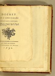 Cover of: Décret de l'Assemblée ci-devant séante a Saint-Marc: à l'occasion d'un voyage dans cette ville, par MM. Desligneris & Brunet, officiers au Régiment du Port-au-Prince