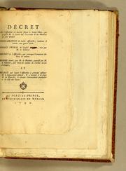Cover of: Décret de l'Assemblée ci-devant séante a Saint-Marc, qui proscrit M. le comte de Peinier & les membres de son conseil: Proclamation de ladite Assemblée, tendante à exciter une guerre civile. Procès verbal du Conseil de guerre, tenu par M. le général. Décret de l'Assemblée, qui provoque l'armement des gens de couleur. Ordre donné, par M. de Mauduit, autorisé par M. le général, aux gens de couleur de s'armer en cas d'attaque; et Décret par lequel assemblée à prétendu destituer M. le gouverneur général, & nommé à sa place M. Fierville, ci-devant commandant particulier de la ville des Cayes