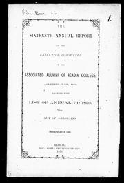 Cover of: The sixteenth annual report of the Executive Committee of the Associated Alumni of Acadia College: adopted June, 1876; together with list of annual prizes and list of graduates.