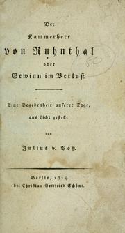 Cover of: Der Kammerherr von Ruhnthal: oder, Gewinn im Verluss; eine Begebenheit unserer Tage ans Licht gestellt von Julius von Voss.