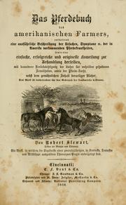 Cover of: Pferdebuch des amerikanischen Farmers: enthaltend eine ausführliche Beschreibung der Ursachen, Symptome u. der in Amerika vorkommenden Pferdekrankheiten, sowie eine einfache, erfolgreiche und originelle Anweisung zur Behandlung derselben, mit besonderer Berücksichtigung der bisher für unheilbar gehaltenen Krankheiten, sowie der Pferde-Zucht ...