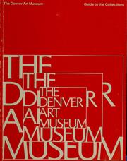 Cover of: The Denver Art Museum: guide to the collection by edited by Cile M. Bach ; photography by Florence B. Haslett.