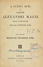 Cover of: De gestis Alexandri Magni regis Macedonum libri qui supersunt octo.: Recognovit Henricus Eduardus Foss.