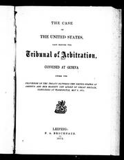The case of the United States laid before the Tribunal of Arbitration, convened at Geneva by United States