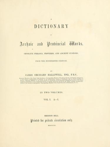 A dictionary of archaic and provincial words by James Orchard Halliwell-Phillipps