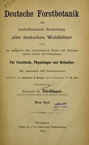 Cover of: Deutsche Forstbotanik: oder, Forstlichbotanische Beschreibung aller deutschen Waldhölzer.