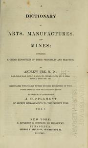 Cover of: A dictionary of arts, manufactures and mines by Andrew Ure