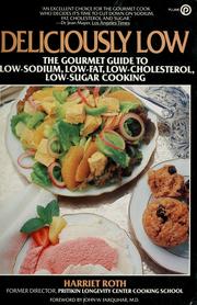 Cover of: Deliciously low: the gourmet guide to low-sodium, low fat, low-cholesterol, low-sugar cooking