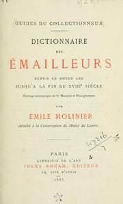 Dictionnaire des émailleurs depuis le Moyen Age jusqu'à la fin du XVIIIe siècle by Emile Molinier