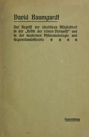 Cover of: Der Begriff der objektiven Möglichkeit in der "Kritik der reinen Vernunft" und in der modernen Phänomenologie und Gegenstandstheorie by David Baumgardt