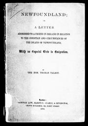 Cover of: Newfoundland, or, A letter addressed to a friend in Ireland in relation to the condition and circumstances of the island of Newfoundland: with an especial view to emigration