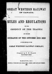 Cover of: Rules and regulations for the conduct of the traffic and for the guidance of the officers and men in the service of the Great Western Railway Company