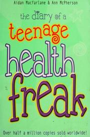 Cover of: The diary of a teenage health freak by Aidan Macfarlane