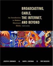Cover of: Broadcasting, Cable, the Internet and Beyond by Joseph R. Dominick, Barry L. Sherman, Fritz J. Messere
