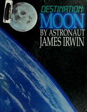 Cover of: Destination, moon by James B. Irwin