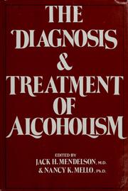 Cover of: The Diagnosis and treatment of alcoholism by edited by Jack H. Mendelson and Nancy K. Mello.