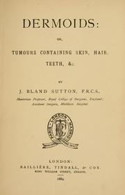Cover of: Dermoids: or tumours containing skin, hair, teeth, &c