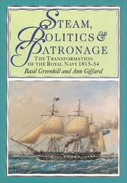 Cover of: Steam, politics and patronage: the transformation of the Royal Navy, 1815-54
