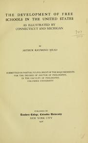 Cover of: The development of free schools in the United States as illustrated by Connecticut and Michigan