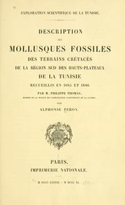 Cover of: Description des Mollusques fossiles des terrains crétacés de la région Sud des hauts-plateaux de la Tunisie recueil lis en 1885 et 1886 par M. Philippe Thomas, ...