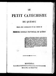 Cover of: Le Petit catéchisme de Québec: publié avec l'approbation et par l'ordre du premier concile provincial de Québec.