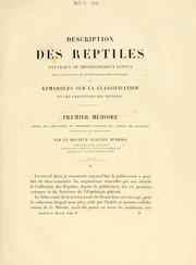 Cover of: Description des reptiles nouveaux ou imparfaitement connus de la collection du Mus©♭um d'histoire naturelle et remarques sur la classification et les caract©·res des reptiles by Auguste Henri André Duméril, Auguste Henri André Duméril