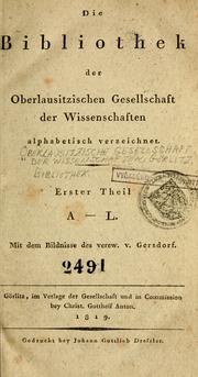 Die Bibliothek der Oberlausitzischen Gesellschaft der Wissenschaften alphabetisch verzeichnet by Oberlausitzische Bibliothek der Wissenschaften zu Görlitz (Germany)