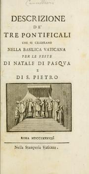 Cover of: Descrizione de' tre pontificali che si celebrano per le feste di natale di Pasqua e di S. Pietro. by Francesco Cancellieri, Francesco Cancellieri