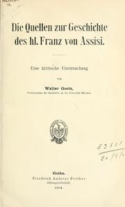 Cover of: Die Quellen zur Geschichte des hl. Franz von Assisi by Walter Goetz