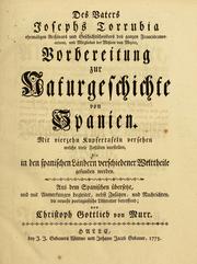 Cover of: Des vaters Josephs Torrubia ... vorbereitung zur naturgeschichte von Spanien. Mit vierzehn kupfertafeln versehen welche viele fossilien vorstellen, die in den spanischen ländern verschiedener welttheile gefunden werden. Aus dem Spanischen übersetzt, und mit anmerkungen begleitet, nebst zusätzen, und nachrichten, die neueste portugiesische litteratur betreffend; von Christoph Gottlieb von Murr by José Torrubia