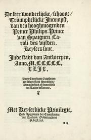 Cover of: De seer wonderlijcke, schoone, triumphelijcke incompst, van den hooghmogenden Prince Philips, Prince van Spaignen, Caroli des vijfden, Keysers sone by Cornelius Scribonius Grapheus, Cornelius Scribonius Grapheus