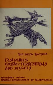 Cover of: The deta factor: dolphins, extra-terrestrials, angels : adventures among spiritual intelligences