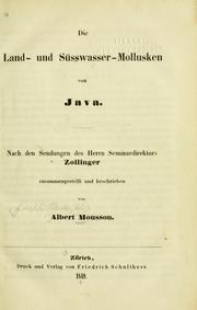 Cover of: Die Land und Susswasser Mollusken von Java. by Albert Mousson