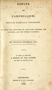 Cover of: Debate on Campbellism: held at Nashville, Tennessee. In which the principles of Alexander Campbell are confuted, and his conduct examined.
