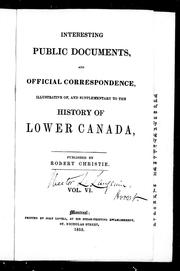 Cover of: Interesting public documents, and official correspondence, illustrative of, and supplementary to the History of Lower Canada