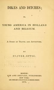 Cover of: Dikes and ditches, or, Young America in Holland and Belgium: a story of travel and adventure