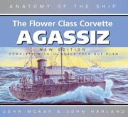 The Flower class corvette Agassiz by John P. McKay