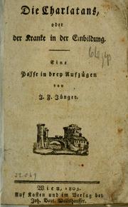 Cover of: Die Charlatans: oder, Kranke in der Einbildung; eine Posse in drei Aufzügen.