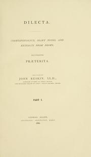 Cover of: Dilecta.: Correspondence, diary notes, and extracts from books, illustrating Praeterita.