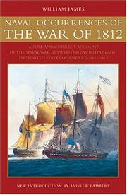 Cover of: Naval occurrences of the War of 1812: a full and correct account of the naval war between Great Britain and the United States of America, 1812-1815