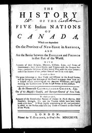 Cover of: The history of the Five Indian Nations of Canada, which are dependent on the province of New-York in America, and are the barrier between the English and French in that part of the world by by the Honourable Cadwallader Colden, Esq