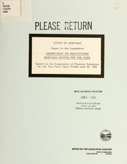 Cover of: Department of Institutions, Montana Center for the Aged: report on the examination of financial schedules two fiscal years ended June 30, 1984