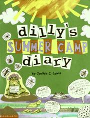 Cover of: Dilly's summer camp diary by Cynthia Copeland Lewis, Cynthia Copeland Lewis, Cynthia Copeland Lewis